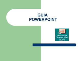 GUÍA  POWERPOINT 