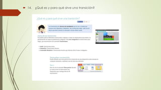  14. ¿Qué es y para qué sirve una transición?
 