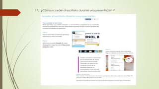 17. ¿Cómo acceder al escritorio durante una presentación ?
 