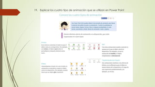 19. Explicar los cuatro tipo de animación que se utilizan en Power Point
 