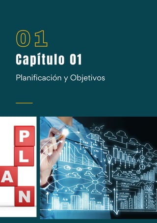 Capítulo 01
01
Planificación y Objetivos
 