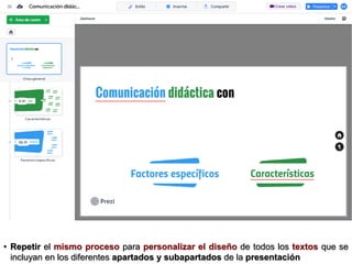 • Repetir el mismo proceso para personalizar el diseño de todos los textos que se
incluyan en los diferentes apartados y subapartados de la presentación
 