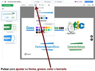Pulsar para ajustar su forma, grosor, color o borrarla
 