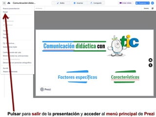 Pulsar para salir de la presentación y acceder al menú principal de Prezi
 