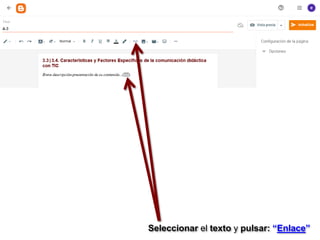 Seleccionar el texto y pulsar: “Enlace”
 