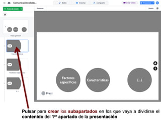 Pulsar para crear los subapartados en los que vaya a dividirse el
contenido del 1er apartado de la presentación
 