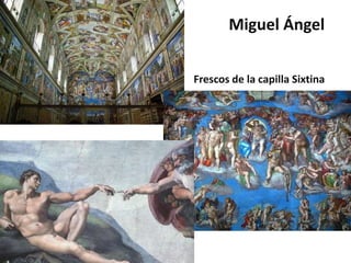 Miguel Ángel
Frescos de la capilla Sixtina
 