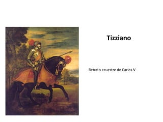 Retrato ecuestre de Carlos V
Tizziano
 
