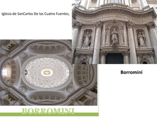 Iglesia de SanCarlos De las Cuatro Fuentes,
Borromini
 