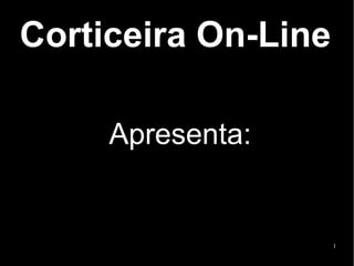 Corticeira On-Line  Apresenta: 