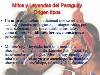 MITOS Y LEYENDAS DEL PARAGUAY : TAU & KERANA La cultura de los guaraníes es  rica en mitos y leyenda, en especial..