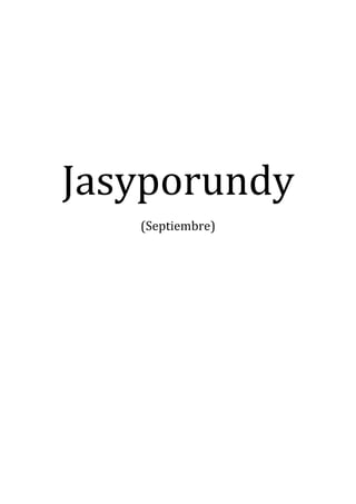 Jasyporundy 
(Septiembre) 
 