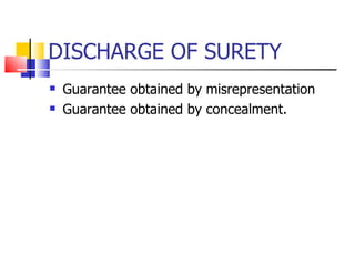 DISCHARGE OF SURETY Guarantee obtained by misrepresentation Guarantee obtained by concealment. 