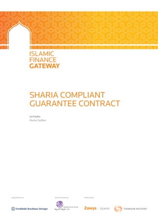Sharia Compliant
Guarantee Contract
Authors:
Huma Sodher
Legal Review by Shariah Review by Produced by
 