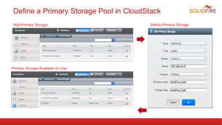 Define a Primary Storage Pool in CloudStack 
Add Primary Storage Define Primary Storage 
Primary Storage Available for Use 
 