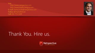 Visit
http://www.netspective.com
http://www.healthcareguy.com
E-mail shahid.shah@netspective.com
Follow @ShahidNShah
Call 202-713-5409

Thank You. Hire us.

 