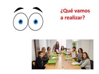 ¿Qué vamos
a realizar?
 