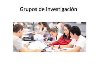 Grupos de investigación
 