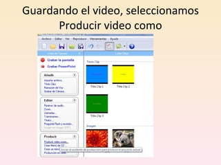 Guardando el video, seleccionamos Producir video como
