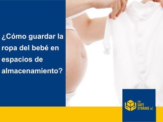 Consejos para guardar la ropa del bebé - Safe Storage