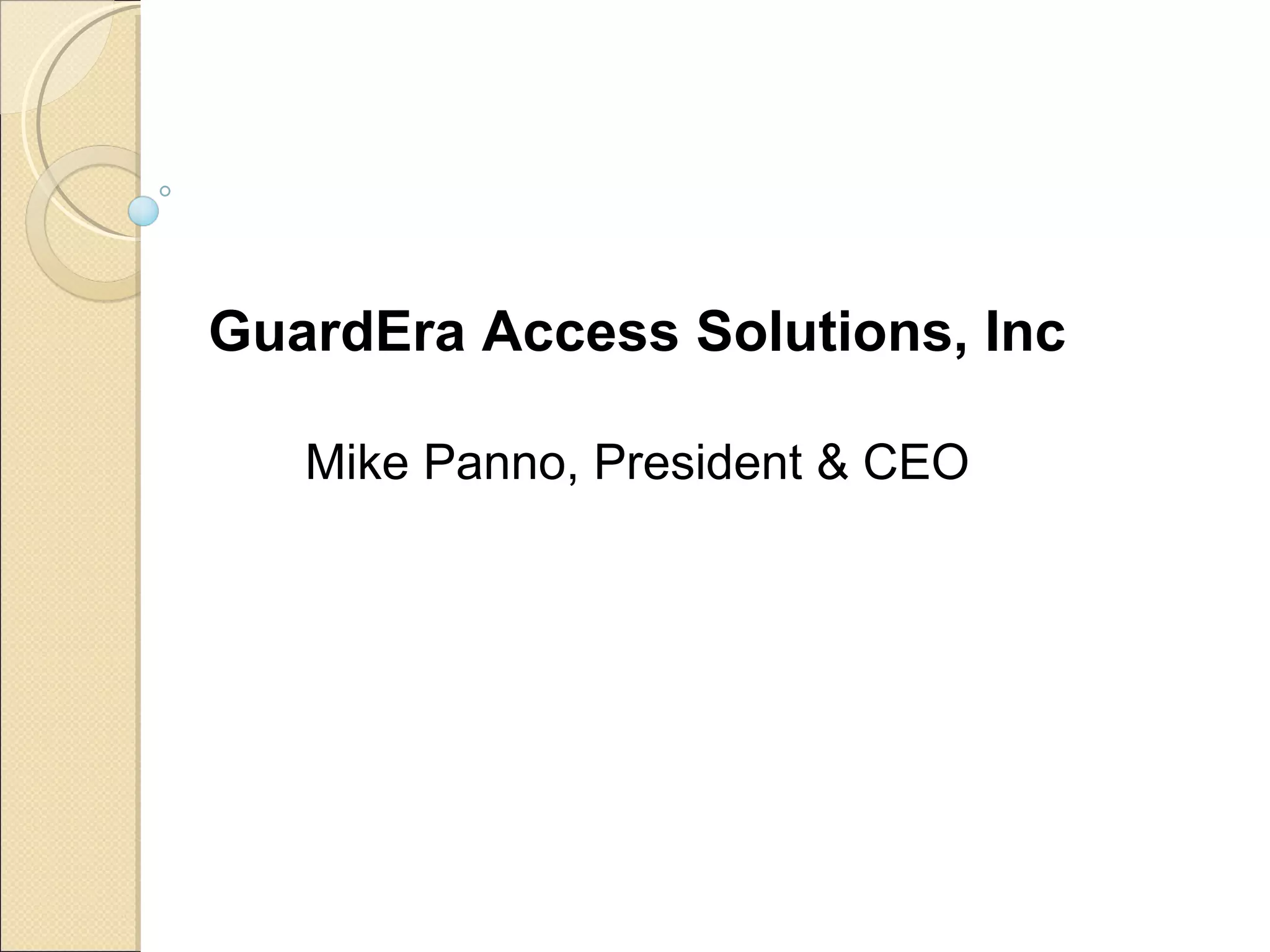 GuardEra Access Solutions, Inc Mike Panno, President & CEO 