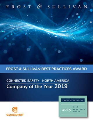 FROST & SULLIVAN BEST PRACTICES AWARD
Company of the Year 2019
CONNECTED SAFETY - NORTH AMERICA
 