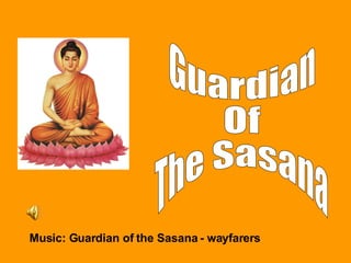 Guardian Of The Sasana Music: Guardian of the Sasana - wayfarers   