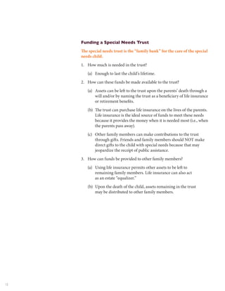 Funding a Special Needs Trust
     The special needs trust is the “family bank” for the care of the special
     needs chi...
