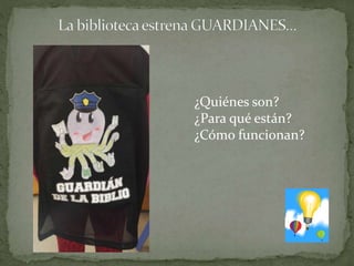 ¿Quiénes son?
¿Para qué están?
¿Cómo funcionan?
 