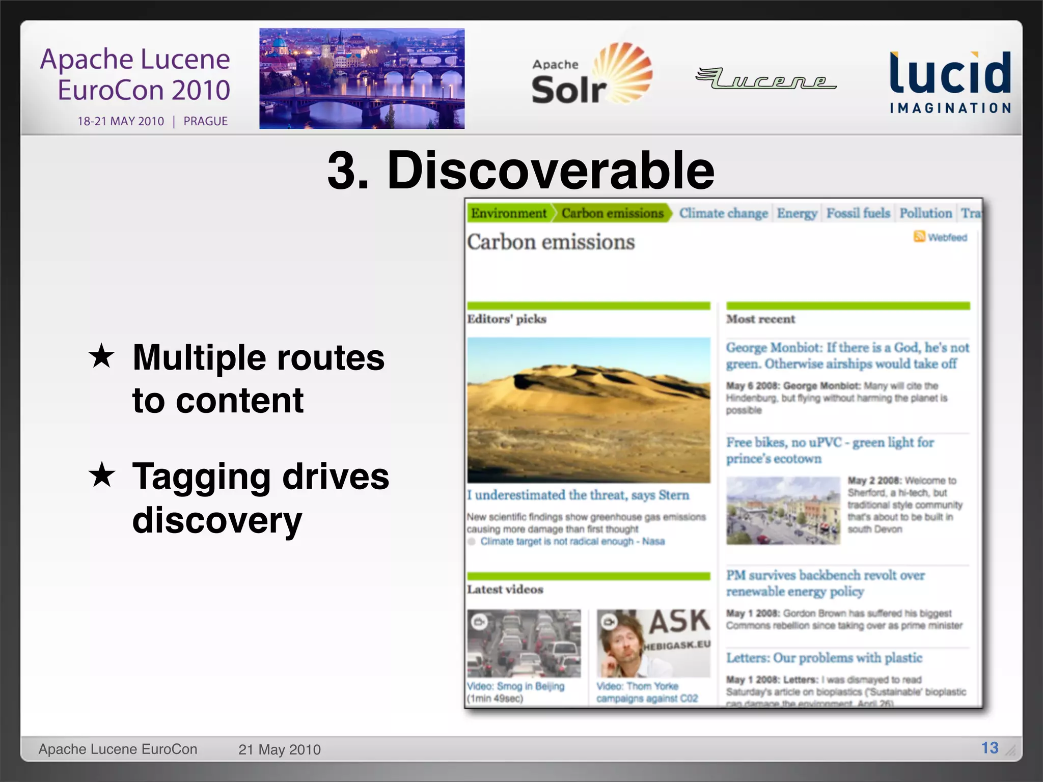 3. Discoverable


      ★ Multiple routes
        to content

      ★ Tagging drives
        discovery




Apache Lucene EuroCon   21 May 2010                     13
 