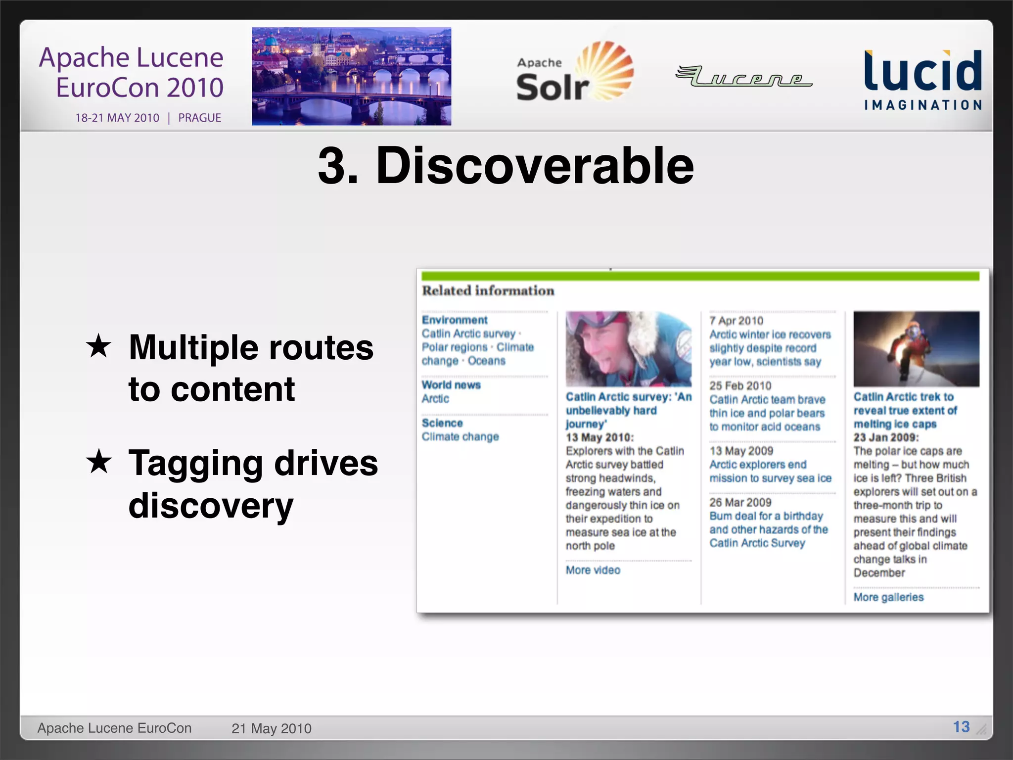 3. Discoverable


      ★ Multiple routes
        to content

      ★ Tagging drives
        discovery




Apache Lucene EuroCon   21 May 2010                     13
 