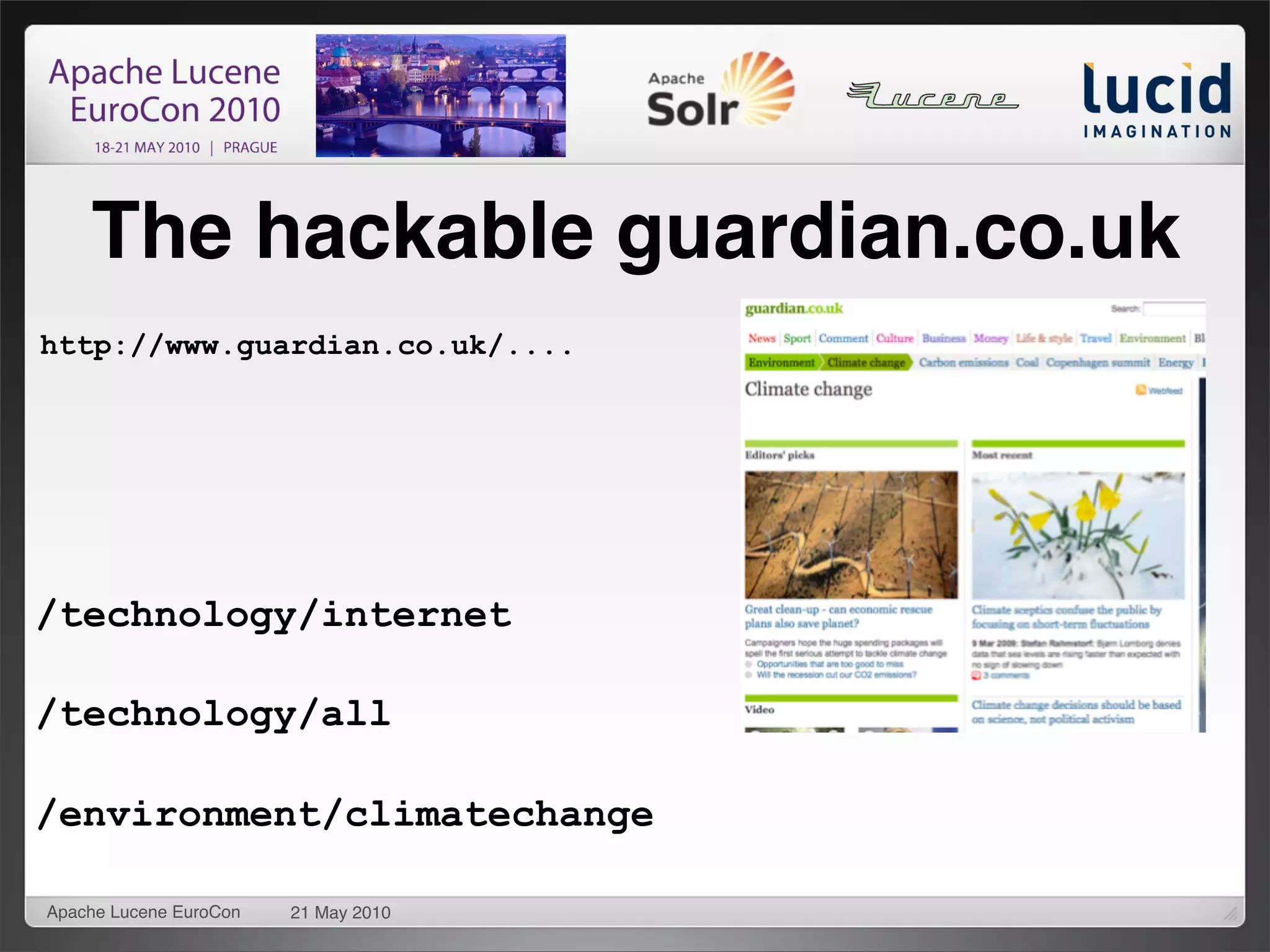 The hackable guardian.co.uk
http://www.guardian.co.uk/....




/technology/internet

/technology/all

/environment/climatechange

Apache Lucene EuroCon   21 May 2010
 