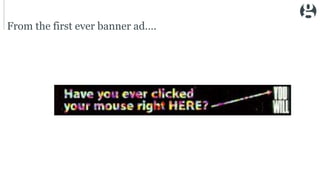 From the first ever banner ad….
 