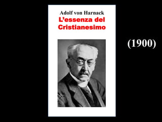 Adolf von Harnack

L’essenza del
Cristianesimo

(1900)

 