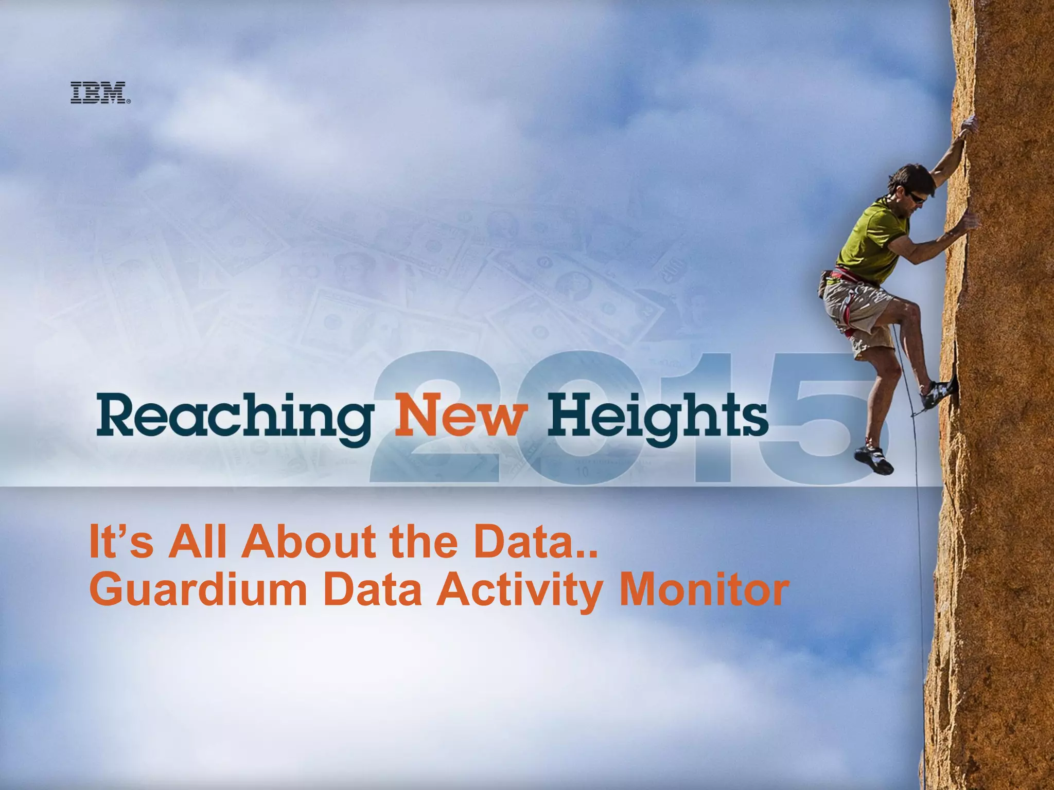 It’s All About the Data..
Guardium Data Activity Monitor
 