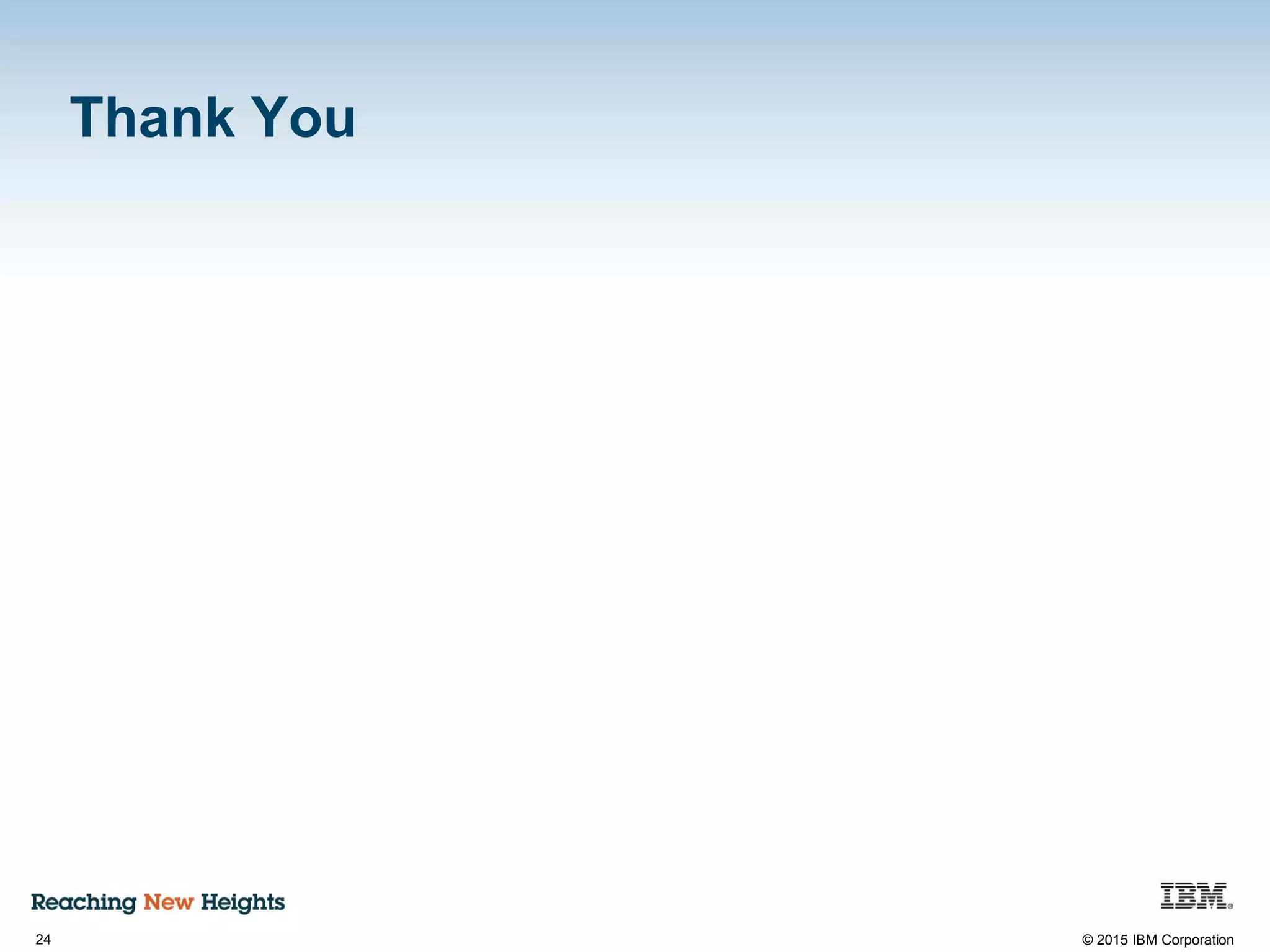 24 © 2015 IBM Corporation
Thank You
 