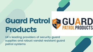 Guard Patrol
Products
UK’s leading providers of security guard
supplies and robust vandal resistant guard
patrol systems
 