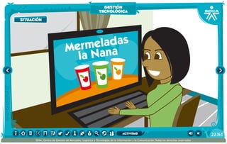 situación
gestión
tecnológica
/6122
SENA, Centro de Gestión de Mercados, Logística y Tecnologías de la Información y la Comunicación.Todos los derechos reservados
actividad
 