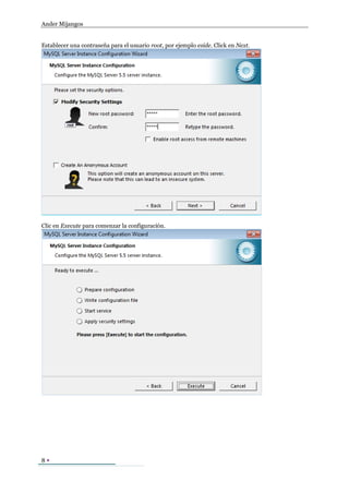 Ander Mijangos


Establecer una contraseña para el usuario root, por ejemplo eside. Click en Next.




Clic en Execute para comenzar la configuración.




8
 