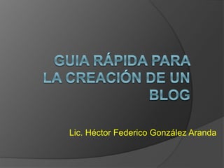 Lic. Héctor Federico González Aranda
 