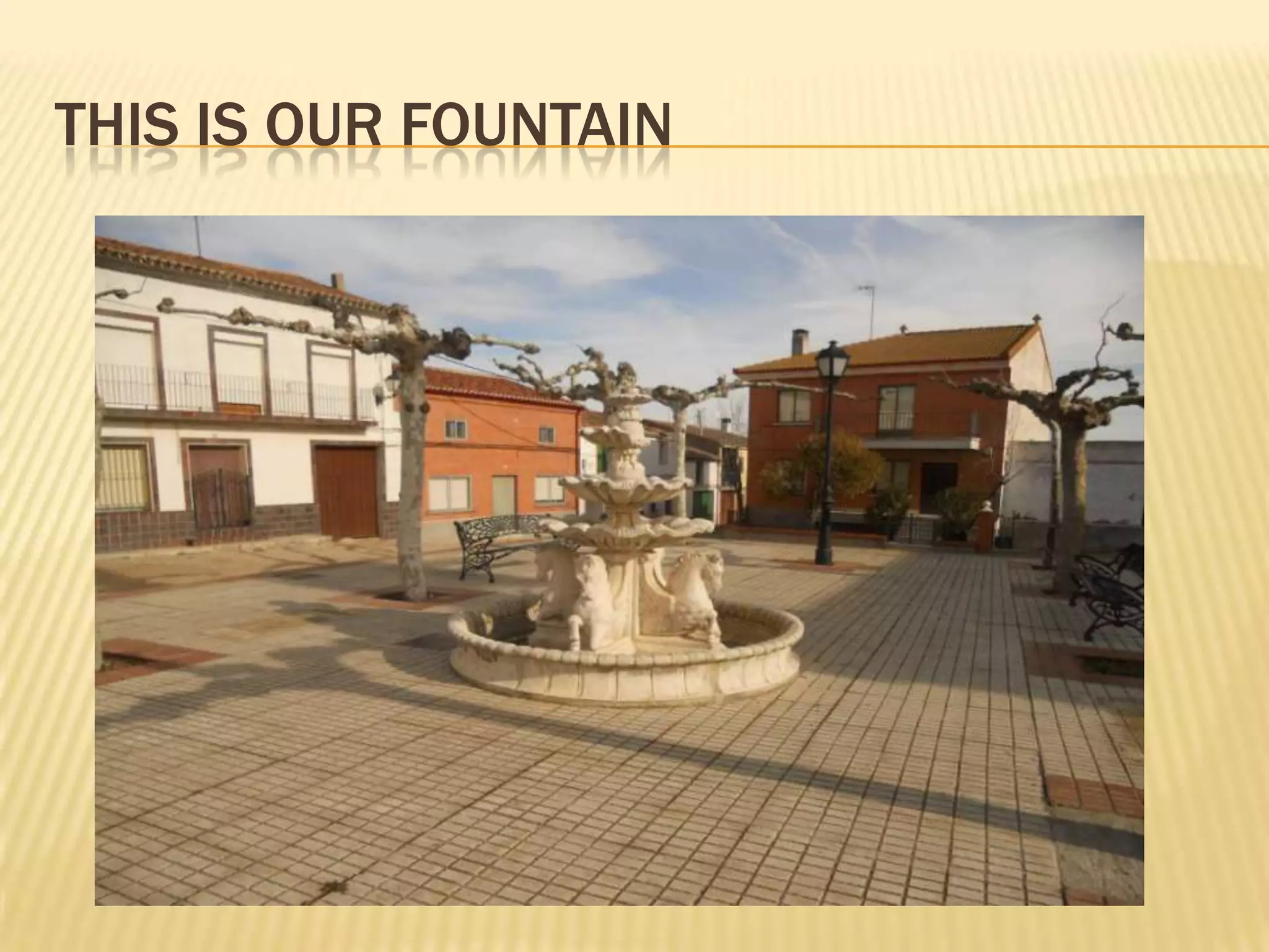 THIS IS OUR FOUNTAIN
 