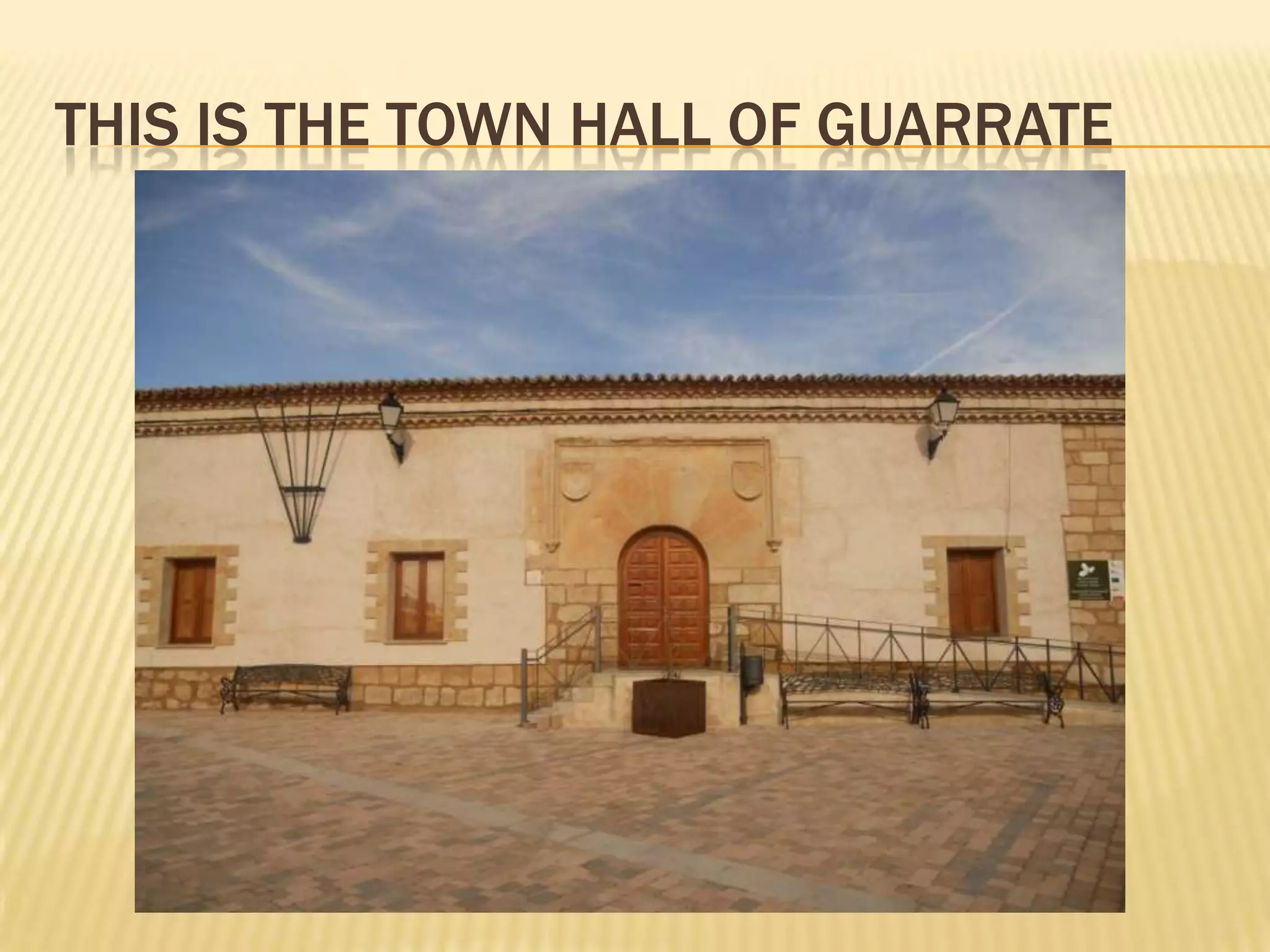 THIS IS THE TOWN HALL OF GUARRATE
 