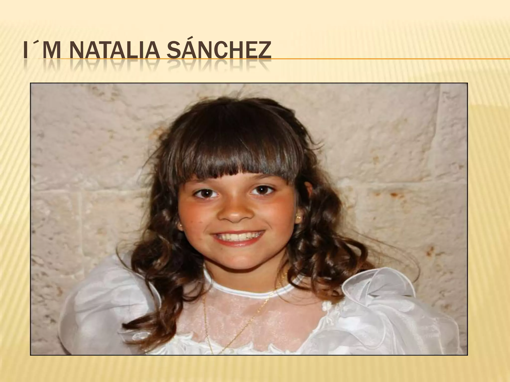 I´M NATALIA SÁNCHEZ
 
