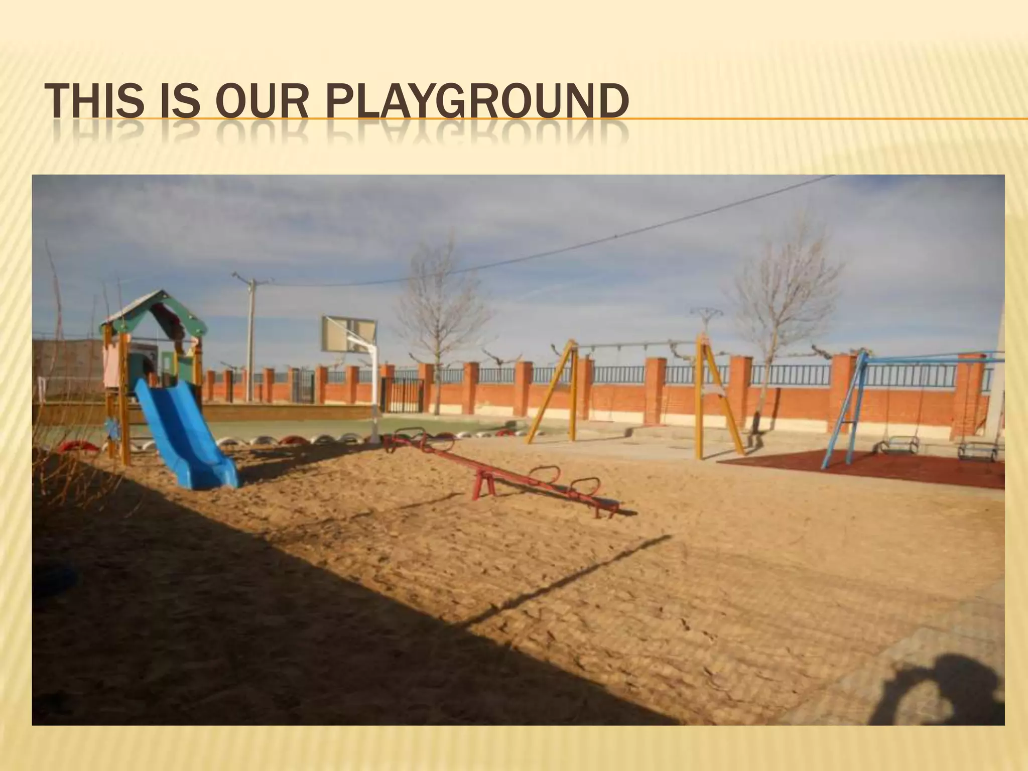 THIS IS OUR PLAYGROUND
 