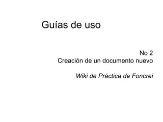 Guías de uso  No 2 Creación de un documento nuevo Wiki de Práctica de Foncrei 