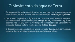 O Movimento da água naTerra
 