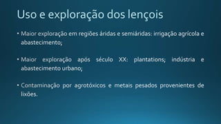 Uso e exploração dos lençois
 