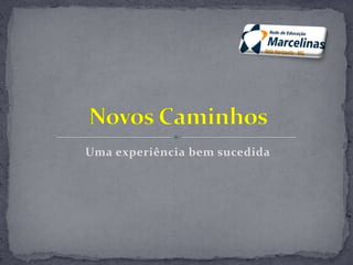 Uma experiência bem sucedida
 
