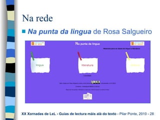 Na rede <ul><li>Na punta da lingua   de Rosa Salgueiro </li></ul>XX Xornadas de LeL - Guías de lectura máis alá do texto  ...
