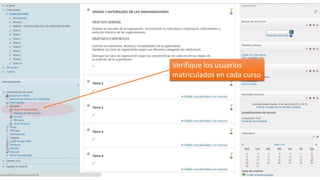 Verifique los usuarios
matriculados en cada curso

 